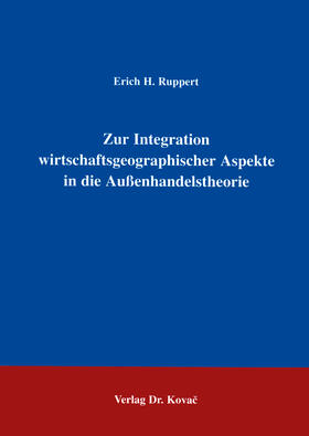 Ruppert |  Zur Integration wirtschaftsgeographischer Aspekte in die Außenhandelstheorie | Buch |  Sack Fachmedien