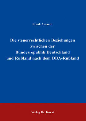 Amandi |  Die steuerrechtlichen Beziehungen zwischen der Bundesrepublik Deutschland und Rußland nach dem DBA-Rußland | Buch |  Sack Fachmedien