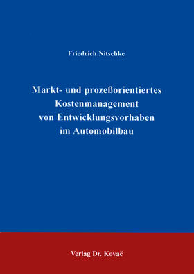 Nitschke |  Markt- und prozeßorientiertes Kostenmanagement von Entwicklungsvorhaben im Automobilbau | Buch |  Sack Fachmedien