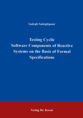 Sadeghipour |  Testing cyclic software components of reactive systems on the basis of formal specifications | Buch |  Sack Fachmedien