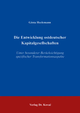 Heelemann |  Die Entwicklung ostdeutscher Kapitalgesellschaften unter besonderer Berücksichtigung spezifischer Transformationsaspekte | Buch |  Sack Fachmedien