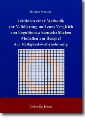 Martelli |  Leitlinien einer Methodik zur Validierung und zum Vergleich von kognitionswissenschaftlichen Modellen am Beispiel der Helligkeitswahrnehmung | Buch |  Sack Fachmedien