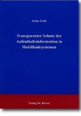 Gold |  Transparenter Schutz der Aufenthaltsinformation in Mobilfunksystemen | Buch |  Sack Fachmedien