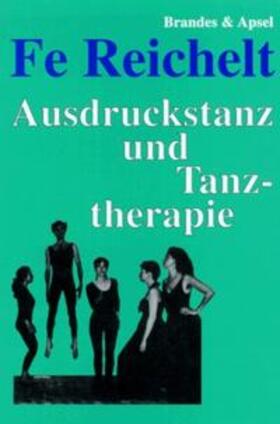 Reichelt |  Ausdruckstanz und Tanztherapie | Buch |  Sack Fachmedien