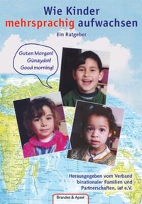 Burkhardt Montanari / Verband binationaler Familien u. Partnerschaften, iaf e.V. |  Wie Kinder mehrsprachig aufwachsen | Buch |  Sack Fachmedien