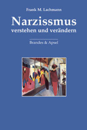 Lachmann |  Narzissmus verstehen und verändern | Buch |  Sack Fachmedien