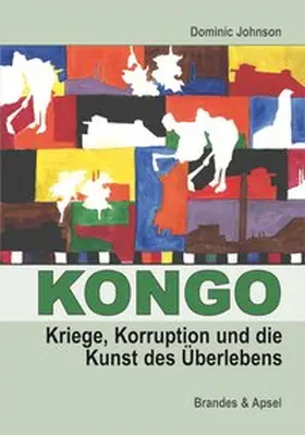 Johnson |  Kongo: Kriege, Korruption und die Kunst des Überlebens | Buch |  Sack Fachmedien