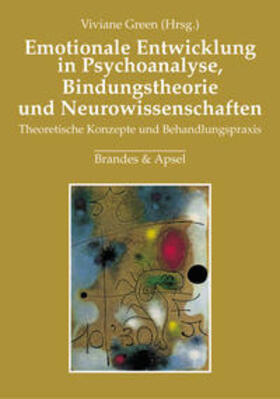 Green |  Emotionale Entwicklung in Psychoanalyse, Bindungstheorie und Neurowissenschaften | Buch |  Sack Fachmedien