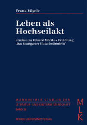 Vögele |  Leben als Hochseilakt. Studien zu Eduard Mörikes Erzählung 'Das Stuttgarter Hutzelmännlein' | Buch |  Sack Fachmedien