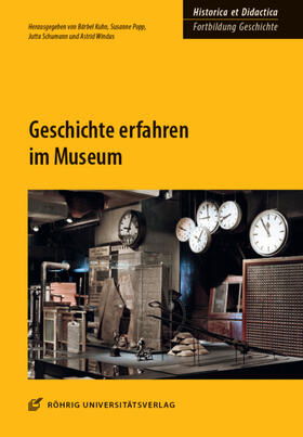 Kuhn / Popp / Schumann |  Geschichte erfahren im Museum | Buch |  Sack Fachmedien