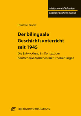 Flucke / Kuhn |  Flucke, F: Der bilinguale Geschichtsunterricht seit 1945 | Buch |  Sack Fachmedien