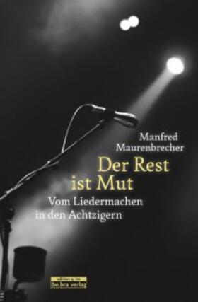 Maurenbrecher |  Der Rest ist Mut | Buch |  Sack Fachmedien