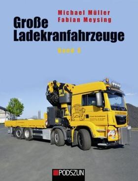 Müller / Meysing |  Große Ladekranfahrzeuge Band 3 | Buch |  Sack Fachmedien