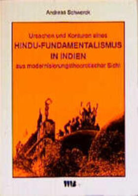 Schworck |  Ursachen und Konturen eines Hindu-Fundamentalismus in Indien aus modernisierungstheoretischer Sicht | Buch |  Sack Fachmedien