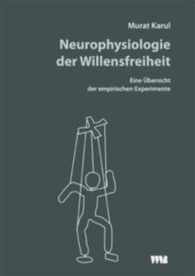 Karul |  Karul, M: Neurophysiologie der Willensfreiheit | Buch |  Sack Fachmedien