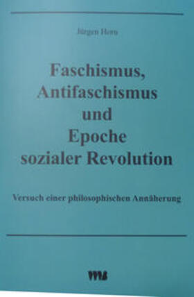 Horn |  Faschismus, Antifaschismus und Epoche sozialer Revolution | Buch |  Sack Fachmedien