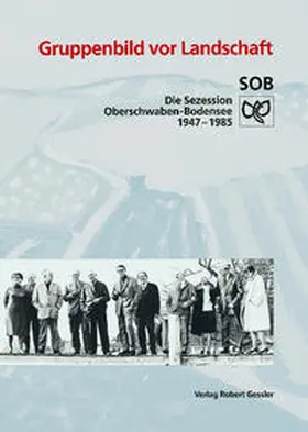 Domes / Effinger / Knubben |  Gruppenbild vor Landschaft. SOB - Sezession Oberschwaben Bodensee 1947-1997 / Gruppenbild vor Landschaft. SOB - Sezession Oberschwaben Bodensee 1947-1997 | Buch |  Sack Fachmedien