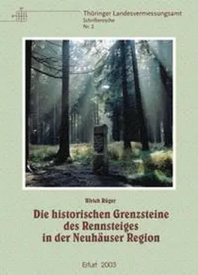 Rüger |  Die historischen Grenzsteine des Rennsteiges in der Neuhäuser Region | Buch |  Sack Fachmedien