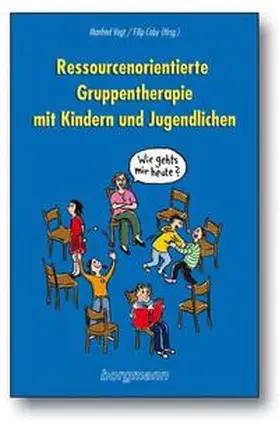 Vogt / Caby |  Ressourcenorientierte Gruppentherapie mit Kindern und Jugendlichen | Buch |  Sack Fachmedien