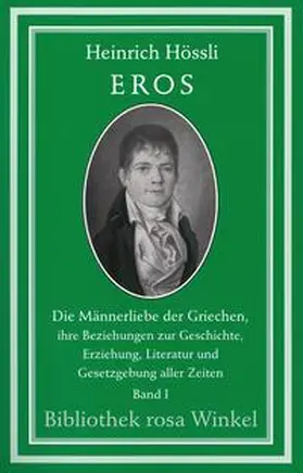 Hössli |  Eros. Die Männerliebe der Griechen, ihre Beziehungen zur Geschichte,... | Buch |  Sack Fachmedien