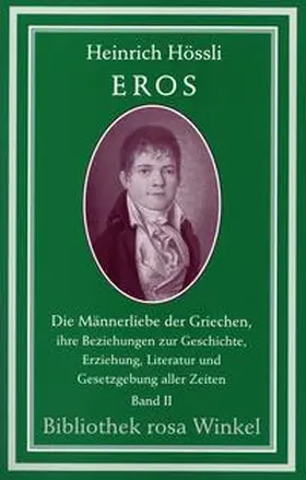 Hössli |  Eros. Die Männerliebe der Griechen, ihre Beziehungen zur Geschichte,... | Buch |  Sack Fachmedien