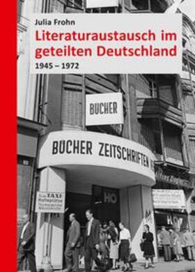 Frohn |  Literaturaustausch im geteilten Deutschland | Buch |  Sack Fachmedien