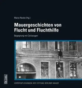 Nooke |  Mauergeschichten von Flucht und Fluchthilfe | Buch |  Sack Fachmedien