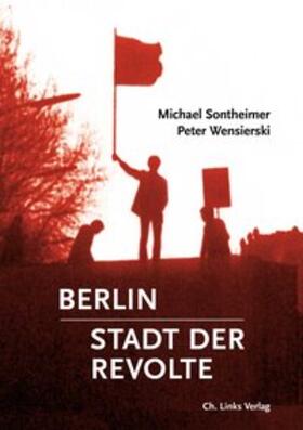 Sontheimer / Wensierski |  Berlin - Stadt der Revolte | Buch |  Sack Fachmedien