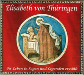 Hohberg / Weigelt |  Elisabeth von Thüringen - Ihr Leben in Sagen und Legenden erzählt | Sonstiges |  Sack Fachmedien