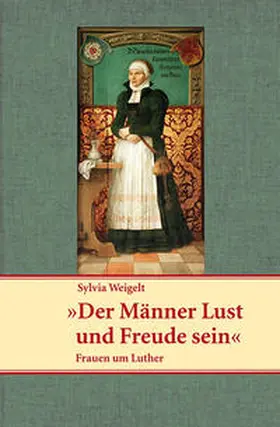 Weigelt |  Der Männer Lust und Freude sein | Buch |  Sack Fachmedien