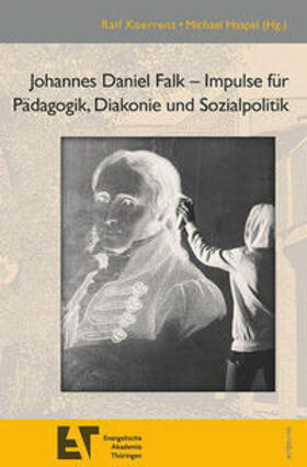 Koerrenz / Haspel |  Johannes Daniel Falk - Impulse für Pädagogik, Diakonie und Sozialpolitik | Buch |  Sack Fachmedien