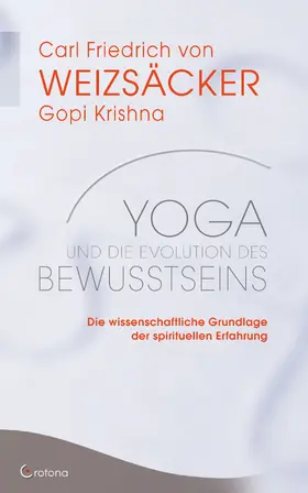 Weizsäcker / Krishna |  Yoga und die Evolution des Bewusstseins: Die wissenschaftliche Grundlage der spirituellen Erfahrung | eBook | Sack Fachmedien