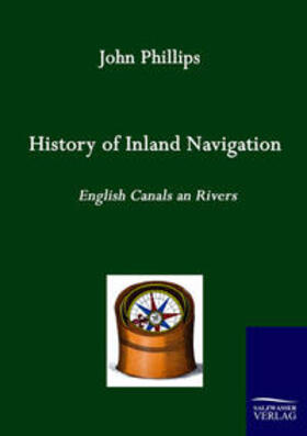 Phillips |  History of Inland Navigation | Buch |  Sack Fachmedien