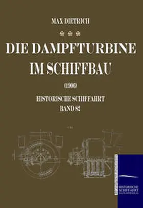 Dietrich |  Die Dampfturbine im Schiffbau | Buch |  Sack Fachmedien