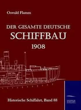 Flamm |  Der gesamte deutsche Schiffbau 1908 | Buch |  Sack Fachmedien