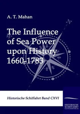 Mahan |  The Influence of Sea Power upon History 1660-1783 | Buch |  Sack Fachmedien