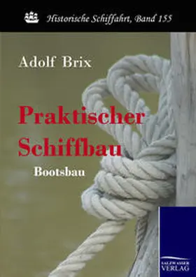 Brix |  Praktischer Schiffbau | Buch |  Sack Fachmedien