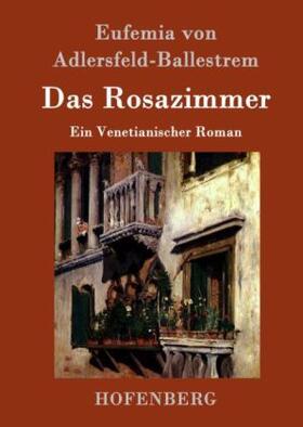 Adlersfeld-Ballestrem |  Das Rosazimmer | Buch |  Sack Fachmedien