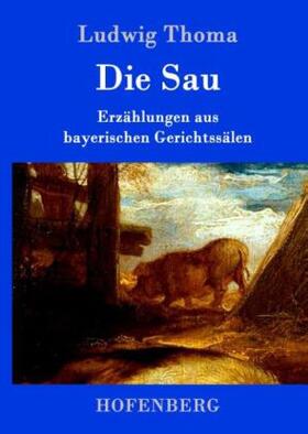 Thoma | Die Sau | Buch | 978-3-86199-101-4 | sack.de