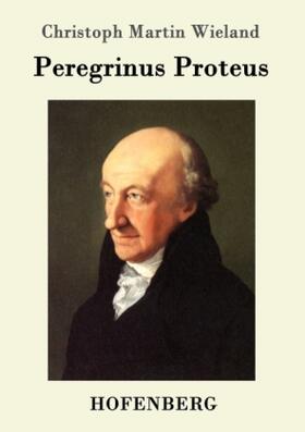 Wieland |  Peregrinus Proteus | Buch |  Sack Fachmedien