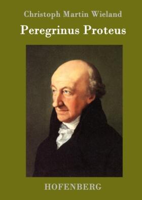 Wieland |  Peregrinus Proteus | Buch |  Sack Fachmedien