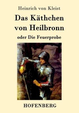 Kleist | Das Käthchen von Heilbronn oder Die Feuerprobe | Buch | 978-3-86199-558-6 | sack.de