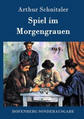 Schnitzler |  Spiel im Morgengrauen | Buch |  Sack Fachmedien