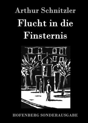 Schnitzler |  Flucht in die Finsternis | Buch |  Sack Fachmedien