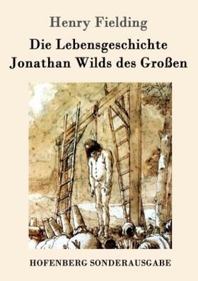 Fielding |  Die Lebensgeschichte Jonathan Wilds des Großen | Buch |  Sack Fachmedien