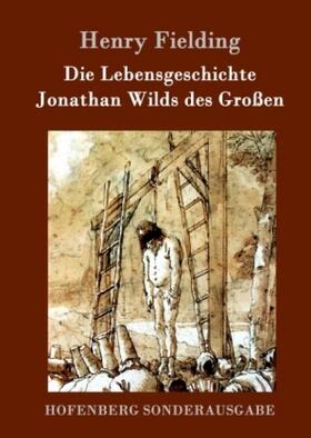 Fielding |  Die Lebensgeschichte Jonathan Wilds des Großen | Buch |  Sack Fachmedien