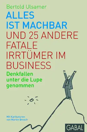 Ulsamer |  Alles ist machbar und 25 andere fatale Irrtümer im Business | eBook | Sack Fachmedien