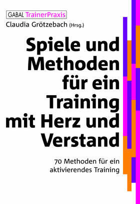 Grötzebach |  Spiele und Methoden für ein Training mit Herz und Verstand | eBook | Sack Fachmedien
