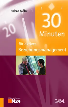 Seßler |  30 Minuten für aktives Beziehungsmanagement | eBook | Sack Fachmedien