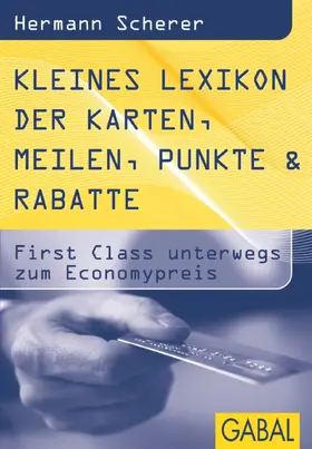 Scherer |  Kleines Lexikon der Karten, Meilen, Punkte & Rabatte | eBook | Sack Fachmedien